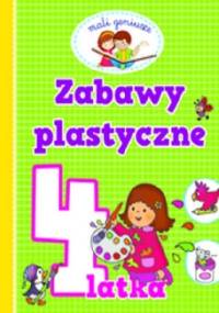 Zabawy plastyczne 4-latka. Mali geniusze - Elżbieta Lekan