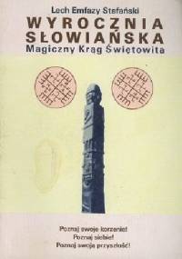 Wyrocznia Słowiańska. Magiczny Krąg Świętowita - Lech Emfazy Stefański