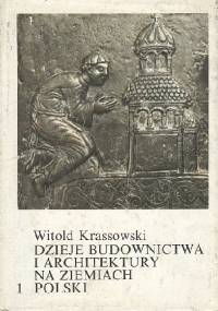 Dzieje budownictwa i architektury na ziemiach Polski. Tom 1 - Czesław Witold Krassowski