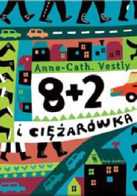 8 + 2 i ciężarówka - Anne-Cath. Vestly, Marianna Oklejak