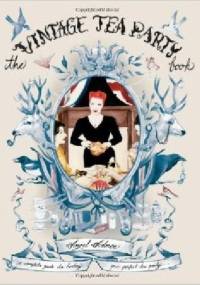 The Vintage Tea Party Book - Angel Adoree