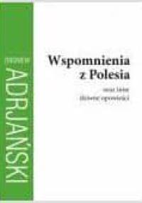 Wspomnienia z Polesia oraz inne dziwne opowieści - Zbigniew Adrjański