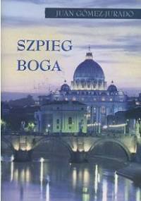 Szpieg Boga - Juan Gómez-Jurado