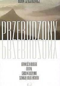 Przebudzony. Opowieść o Buddzie i o tym, czego w buddyzmie szukają ludzie Zachodu - Adam Szostkiewicz