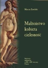 Małżeństwo, kobieta, cielesność - Marcin Zawilski
