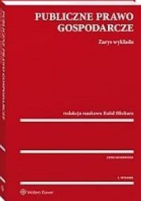 Publiczne prawo gospodarcze. Zarys wykładu - Rafał Blicharz