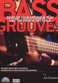 Bass grooves: develop your groove and play like the pros in any style - Ed Friedland