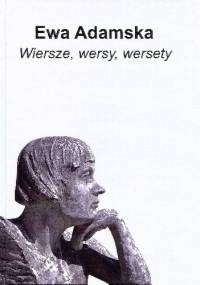 Wiersze, wersy, wersety - Ewa Adamska
