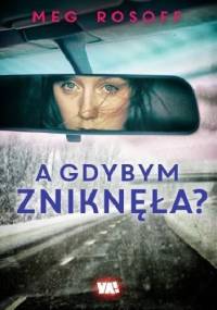A gdybym zniknęła? - Meg Rosoff