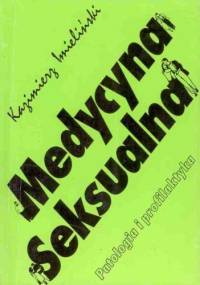 Medycyna seksualna. Patologia i profilaktyka - Kazimierz Imieliński