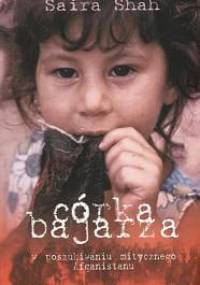 Córka bajarza W poszukiwaniu mitycznego Afganistanu - Saira Shah