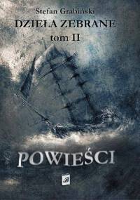 Dzieła Zebrane, Tom II. Powieści - Stefan Grabiński