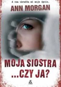 Moja siostra...czy ja? - Ann Morgan