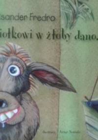 Osiołkowi w żłoby dano... - Aleksander Fredro