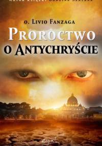 Proroctwo o Antychryście - Livio Fanzaga