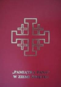 "Pamiątka Pana" w Ziemi Świętej - praca zbiorowa