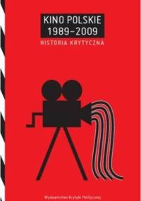 Kino Polskie 1989-2009. Historia Krytyczna - Piotr Marecki, Agnieszka Wiśniewska