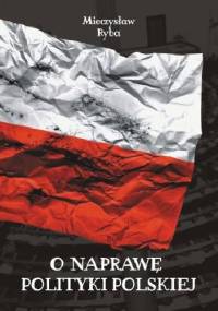 O naprawę polityki polskiej - Mieczysław Ryba