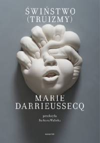 Świństwo (truizmy) - Marie Darrieussecq