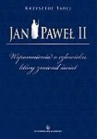 Jan Paweł II. Wspomnienia o człowieku, który zmienił świat - Krzysztof Tadej