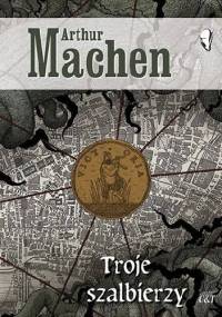 Troje szalbierzy - Arthur Machen
