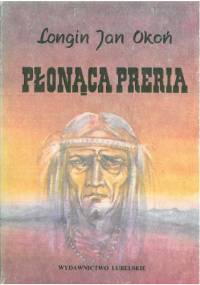 Płonąca preria - Longin Jan Okoń