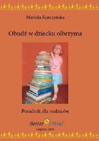 Obudź w dziecku olbrzyma - Mariola Kurczyńska