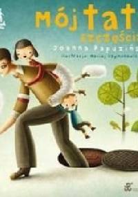 Mój tato szczęściarz - Joanna Papuzińska, Maciej Szymanowicz