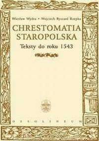 Chrestomatia Staropolska - Wiesław Wydra, Wojciech Ryszard Rzepka