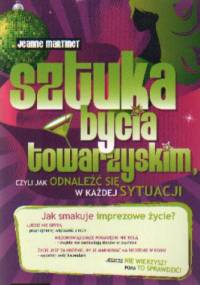 Sztuka bycia towarzyskim, czyli jak się odnaleźć w każdej sytuacji - Jeanne Martinet