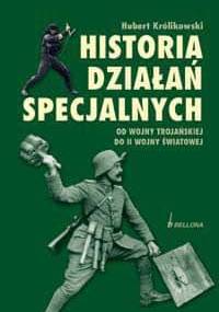Historia działań specjalnych. Od wojny trojańskiej do II wojny światowej - Hubert Królikowski
