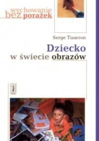 Dziecko w świecie obrazów - Serge Tiseron
