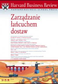 Harvard Business Review. Zarządzanie łańcuchem dostaw - praca zbiorowa