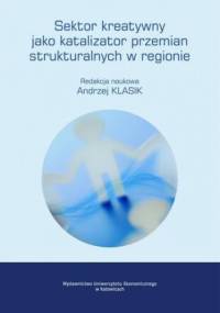 Sektor kreatywny jako katalizator przemian strukturalnych w regionie - ANDRZEJ KLASIK