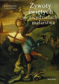 Żywoty świętych w arcydziełach malarstwa - François Lebrette, Jacques Lebrette