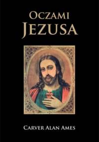 Oczami Jezusa, cz. I - Carver Alan Ames