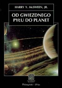 Od gwiezdnego pyłu do planet - Harry Y. McSween Jr.