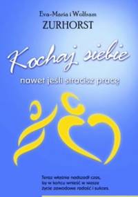 Kochaj siebie nawet jeśli stracisz pracę - Eva Maria Zurhorst, Wolfram Zurhorst
