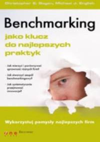 Benchmarking jako klucz do najlepszych praktyk - Christopher E. Bogan, Michael J. English