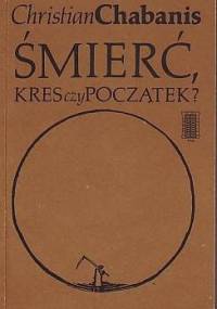 Śmierć, kres czy początek? - Christian Chabanis
