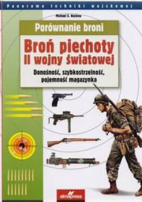 Porównanie broni. Broń piechoty II wojny światowej. Donośność, szybkostrzelność, pojemność magazynka - Michael E. Haskew