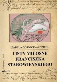 Listy miłosne Franciszka Starowieyskiego - Izabela Górnicka-Zdziech, Franciszek Starowieyski