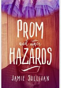 Prom and Other Hazards - Jamie Sullivan