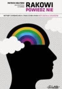 RAKOWI POWIEDZ NIE Metody zapobiegania i zwalczania raka bez udziału lekarstw (wydanie zaktualizowane i rozszerzone) - Patrick Holford