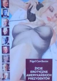 Życie erotyczne amerykańskich prezydentów - Nigel Cawthorne