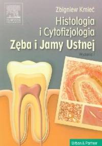 Histologia i cytofizjologia zęba i jamy ustnej - Zbigniew Kmieć