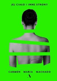 Jej ciało i inne strony - Carmen Maria Machado