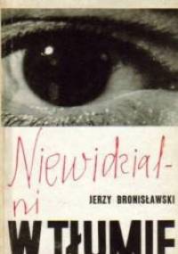 Niewidzialni w tłumie - Jerzy Bronisławski