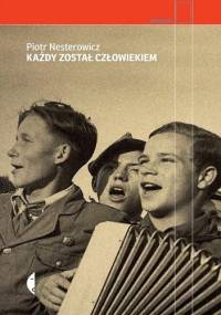 Każdy został człowiekiem - Piotr Nesterowicz