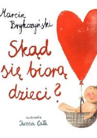 Skąd się biorą dzieci? - Marcin Brykczyński